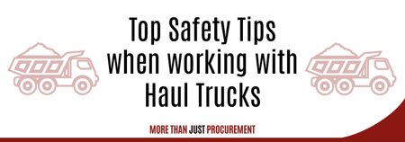 Top Safety Tips when working with Haul Trucks