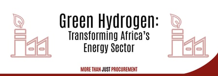 Green Hydrogen: Transforming Africa’s Energy Sector