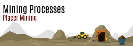 Mining Processes: Placer Mining